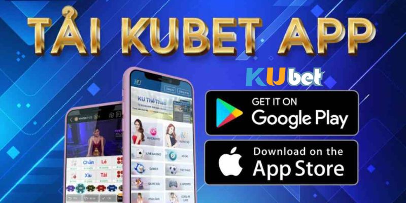 Tải app Kubet qua hai hệ điều hành IOS và Android 